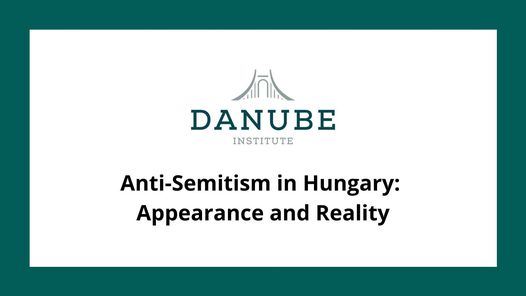 Anti-Semitism in Hungary: Appearance and Reality